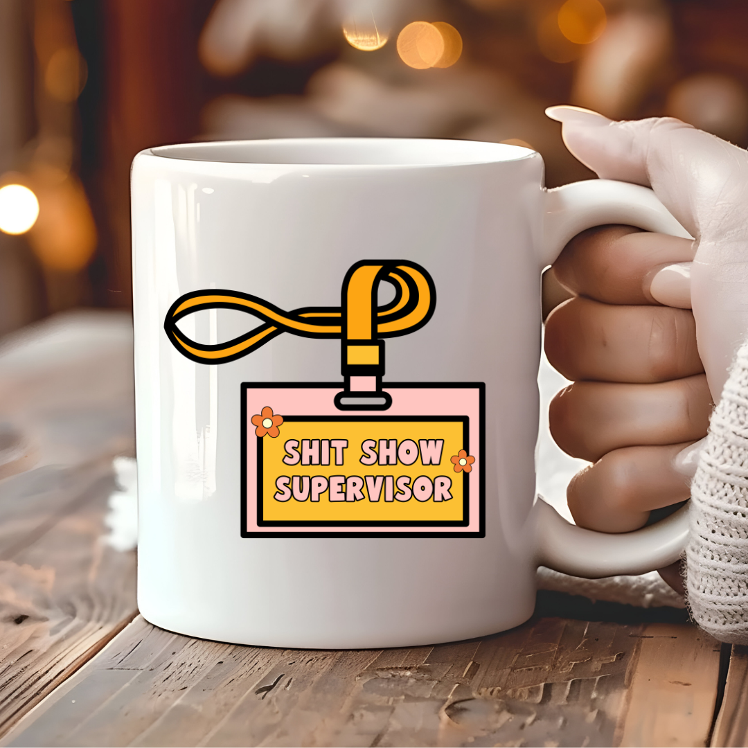 Sh*t Show Supervisor Mug