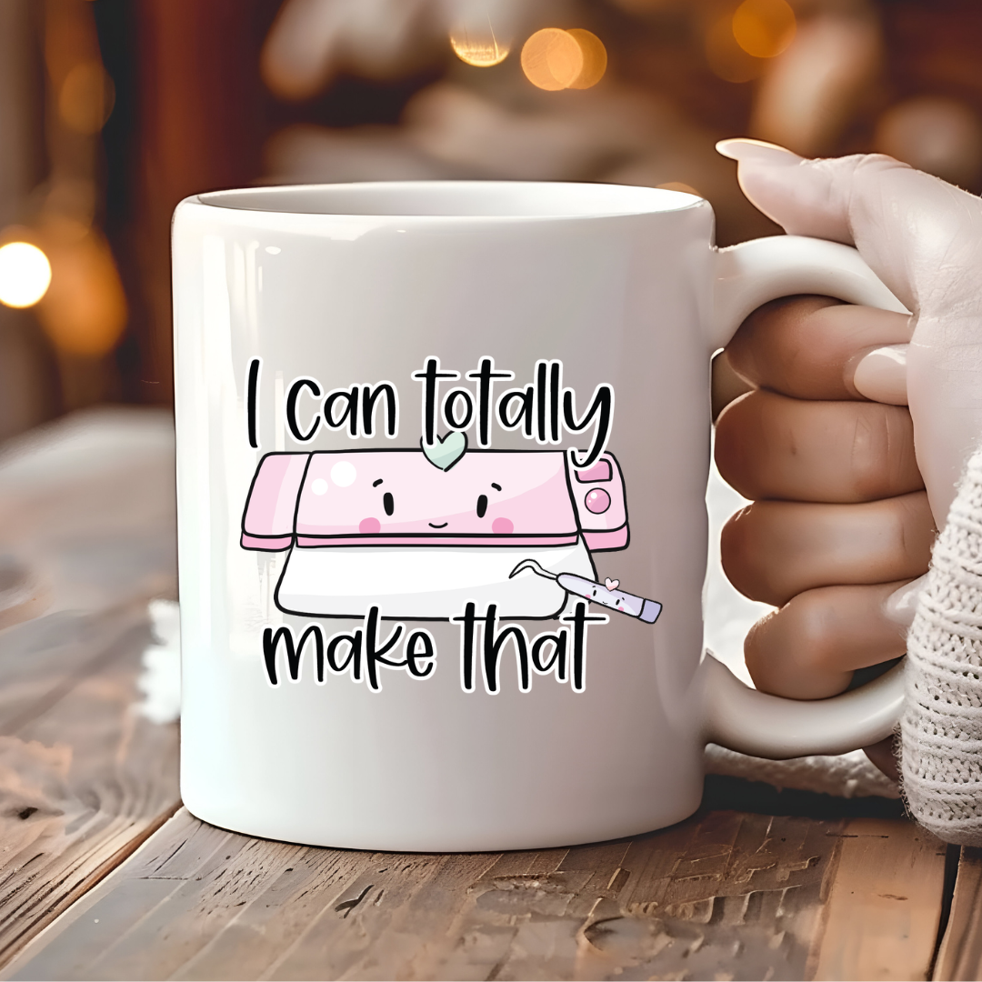 I Can Totally Make That Mug