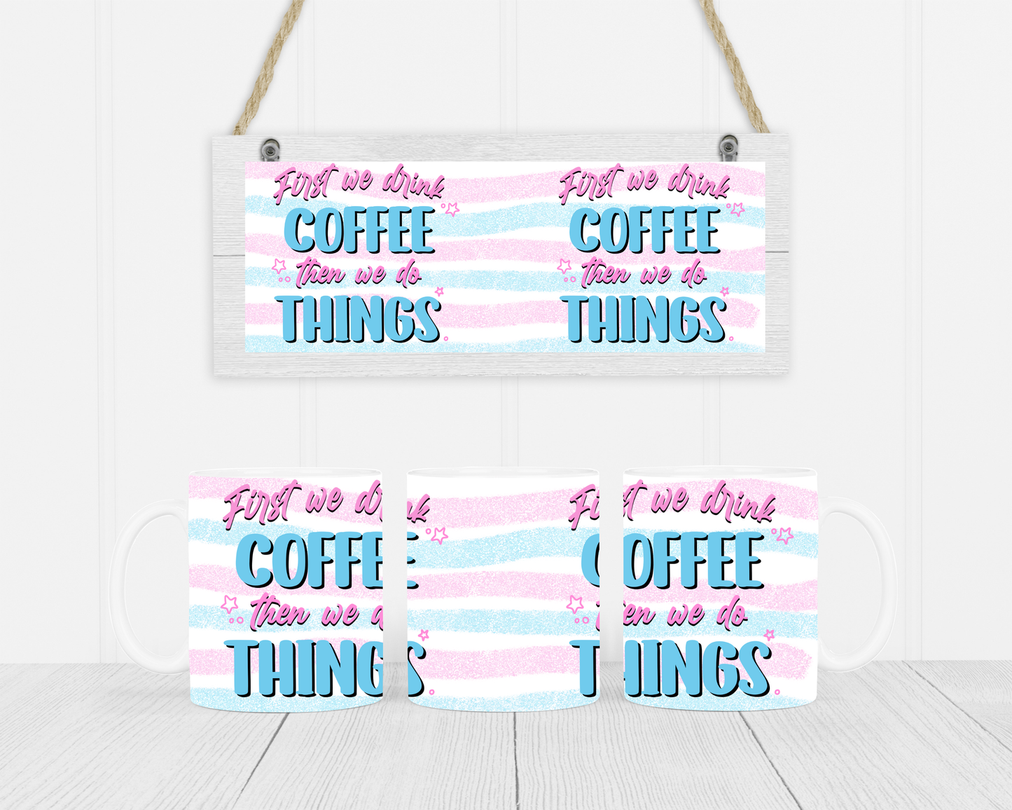 First we drink coffee Mug