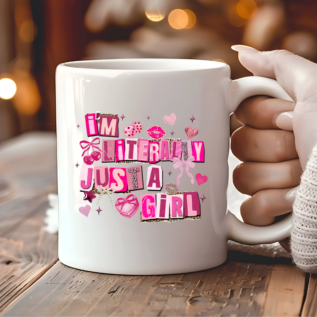 I'm Literally Just A Girl Mug