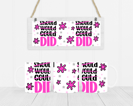 Should. Would. Could. DID Mug