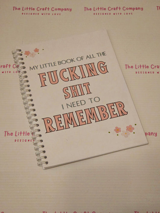 My Little Book of All the Fcking Sht I Need to Remember – A5 Notebook