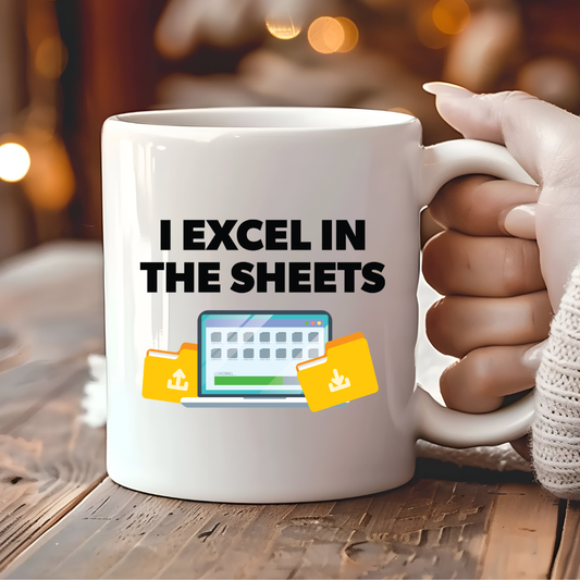 I Excel in the Sheets Mug