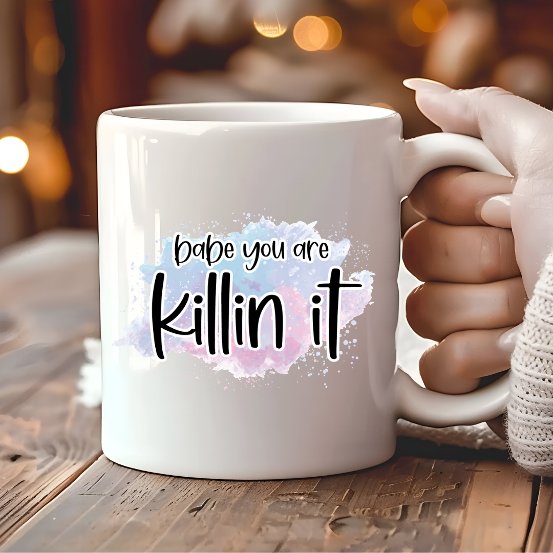 Babe You Are Killin' It Mug
