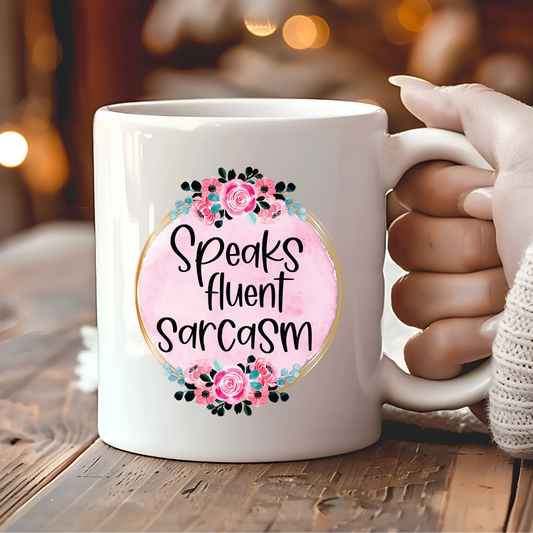Speaks Fluent Sarcasm Mug