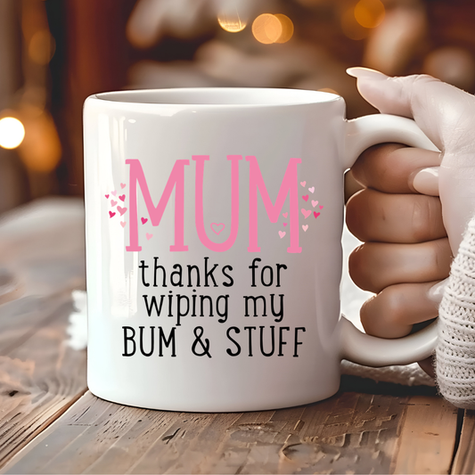 Mum Thanks for Wiping My Bum Mug