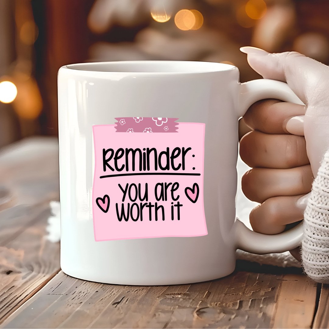 Reminder: You Are Worth It Mug