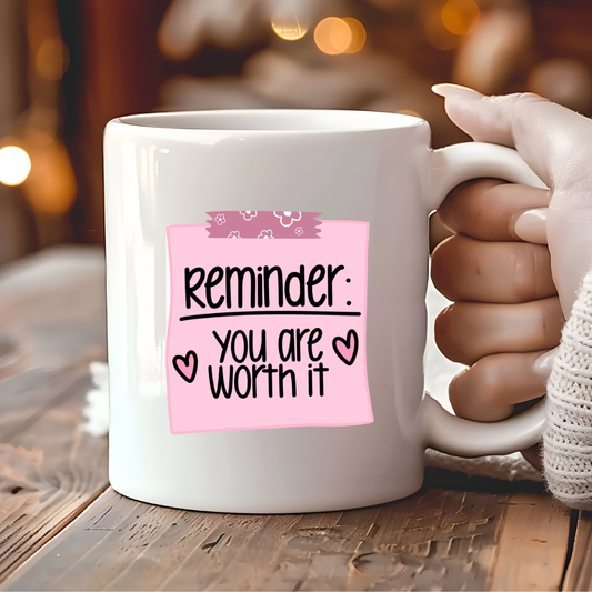Reminder: You Are Worth It Mug