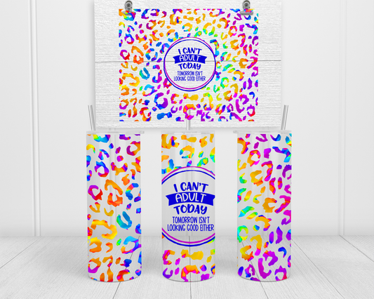 Can't Adult Today Tumbler